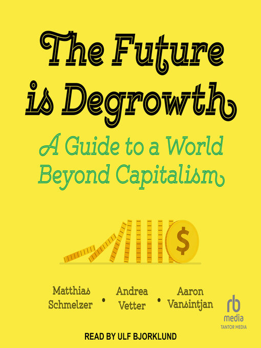 Title details for The Future is Degrowth by Matthias Schmelzer - Available